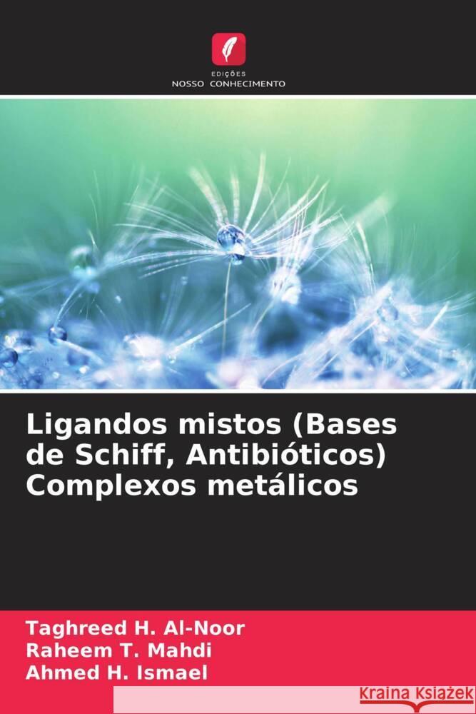 Ligandos mistos (Bases de Schiff, Antibióticos) Complexos metálicos Al-Noor, Taghreed H., Mahdi, Raheem T., Ismael, Ahmed H. 9786202781541