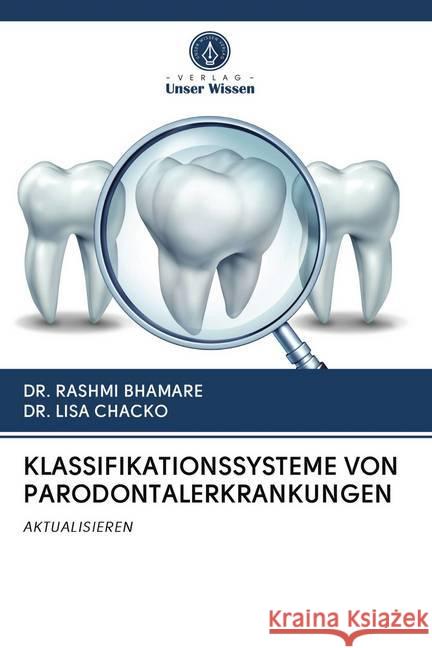 KLASSIFIKATIONSSYSTEME VON PARODONTALERKRANKUNGEN BHAMARE, DR. RASHMI; CHACKO, DR. LISA 9786202782067