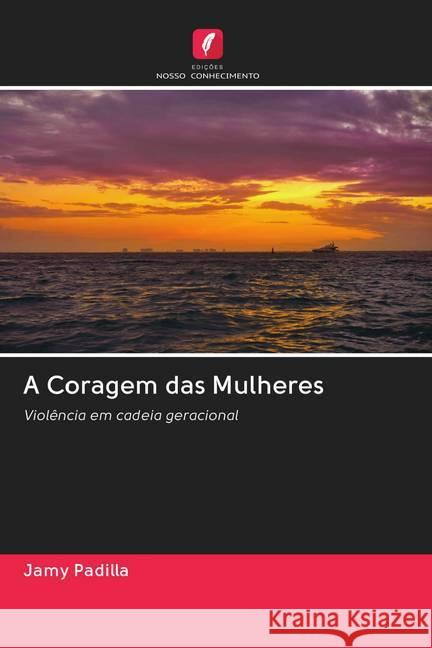 A Coragem das Mulheres Padilla, Jamy 9786202782890 Edicoes Nosso Conhecimento
