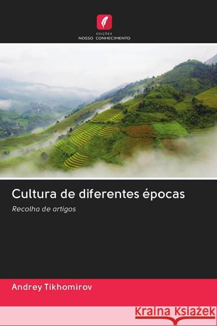 Cultura de diferentes épocas Tikhomirov, Andrey 9786202782999 Edicoes Nosso Conhecimento