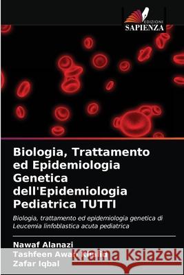 Biologia, Trattamento ed Epidemiologia Genetica dell'Epidemiologia Pediatrica TUTTI Nawaf Alanazi Tashfeen Awa Zafar Iqbal 9786202783569