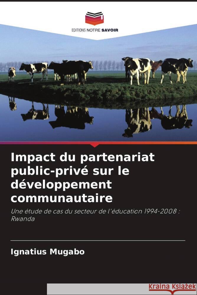 Impact du partenariat public-privé sur le développement communautaire Mugabo, Ignatius 9786202784146 Editions Notre Savoir