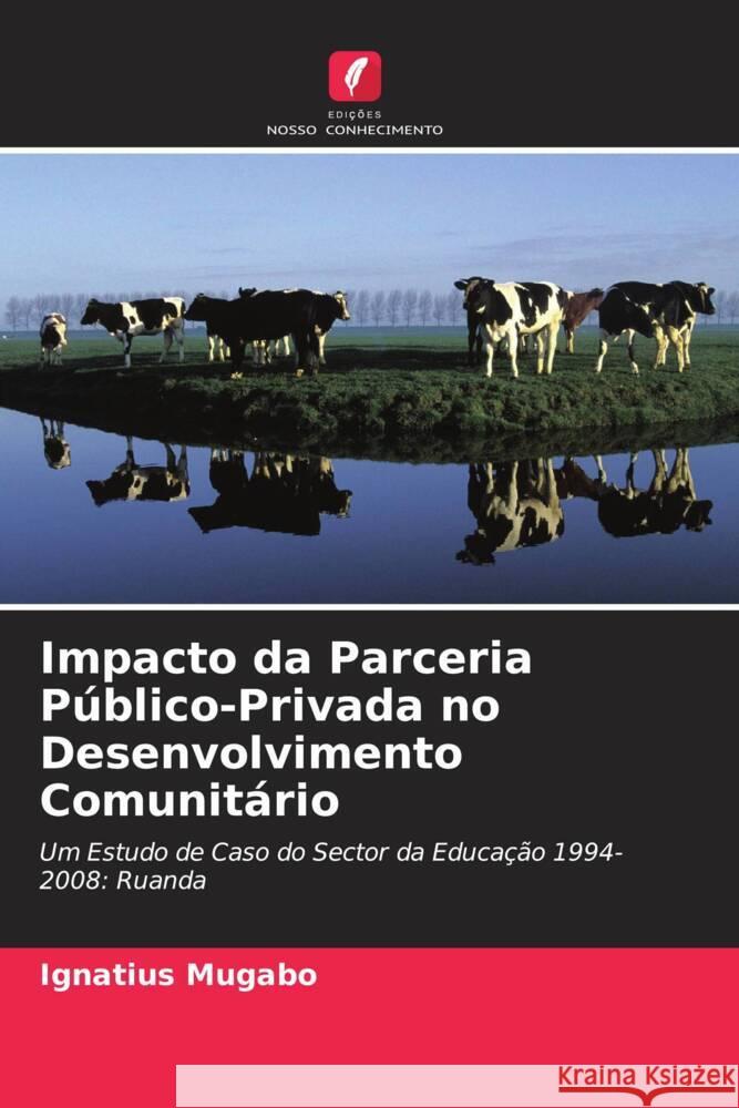 Impacto da Parceria Público-Privada no Desenvolvimento Comunitário Mugabo, Ignatius 9786202784214 Edições Nosso Conhecimento