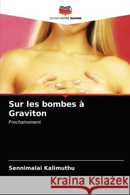 Sur les bombes à Graviton Kalimuthu, Sennimalai 9786202784368 Editions Notre Savoir