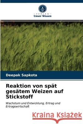 Reaktion von spät gesätem Weizen auf Stickstoff Sapkota, Deepak 9786202785174