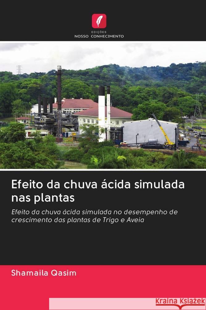 Efeito da chuva ácida simulada nas plantas Qasim, Shamaila 9786202785389 Edicoes Nosso Conhecimento