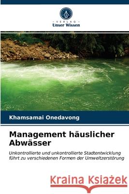 Management häuslicher Abwässer Khamsamai Onedavong 9786202785723 Verlag Unser Wissen