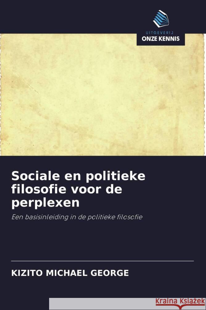 Sociale en politieke filosofie voor de perplexen Michael George, Kizito 9786202785761 Uitgeverij Onze Kennis