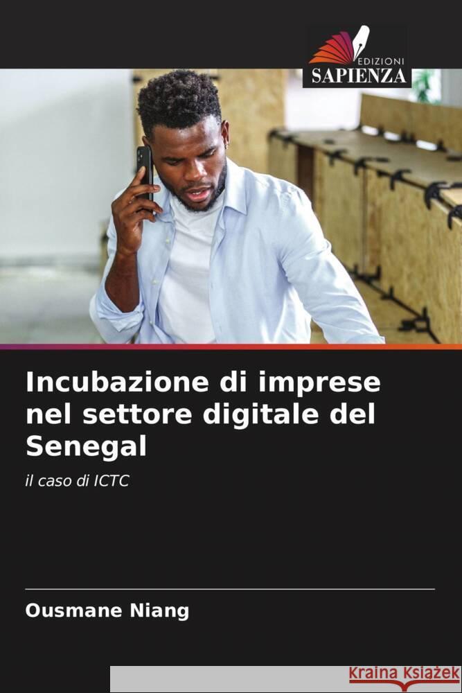 Incubazione di imprese nel settore digitale del Senegal Niang, Ousmane 9786202785853 Edizioni Sapienza