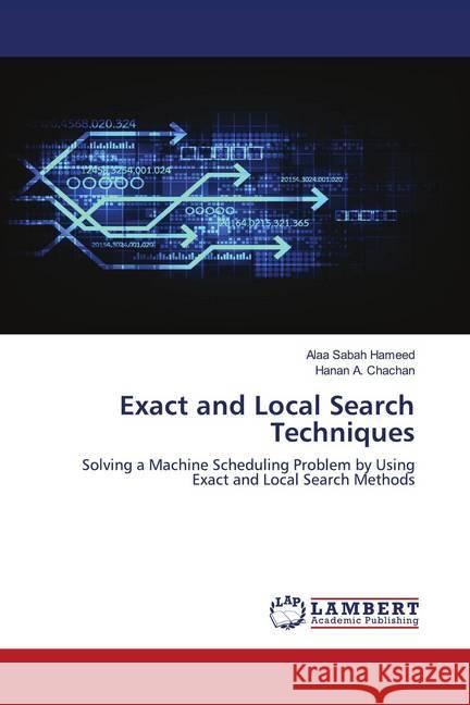 Exact and Local Search Techniques Hameed, Alaa Sabah; Chachan, Hanan A. 9786202787147