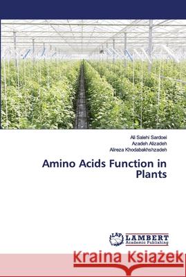 Amino Acids Function in Plants Ali Saleh Azadeh Alizadeh Alireza Khodabakhshzadeh 9786202788533 LAP Lambert Academic Publishing