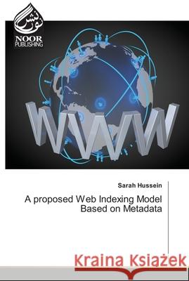 A proposed Web Indexing Model Based on Metadata Sarah Hussein 9786202788823
