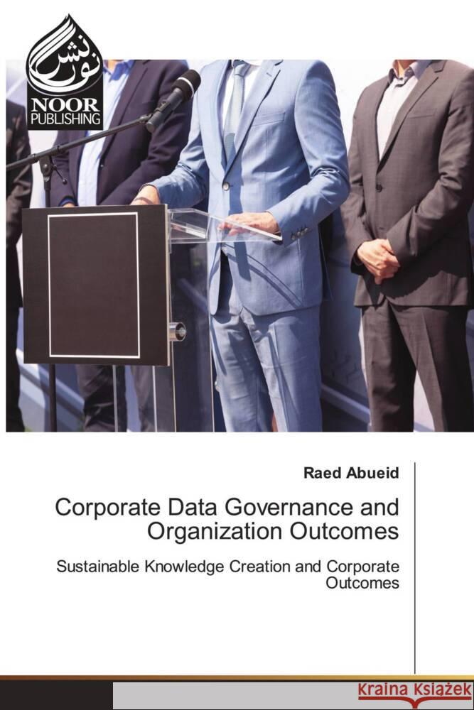 Corporate Data Governance and Organization Outcomes Abueid, Raed 9786202789882