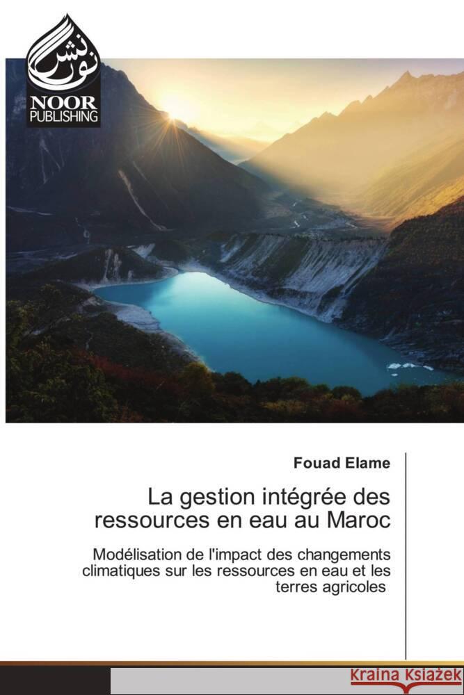 La gestion intégrée des ressources en eau au Maroc Elame, Fouad 9786202790246