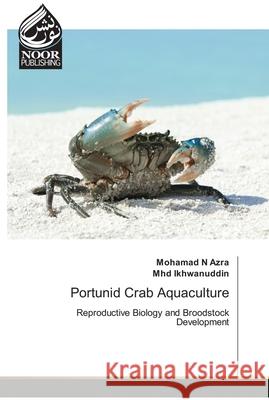 Portunid Crab Aquaculture Mohamad N Azra, Mhd Ikhwanuddin 9786202791779