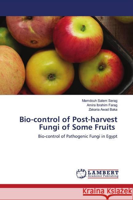 Bio-control of Post-harvest Fungi of Some Fruits Serag, Mamdouh Salem; Farag, Amira Ibrahim; Baka, Zakaria Awad 9786202794077