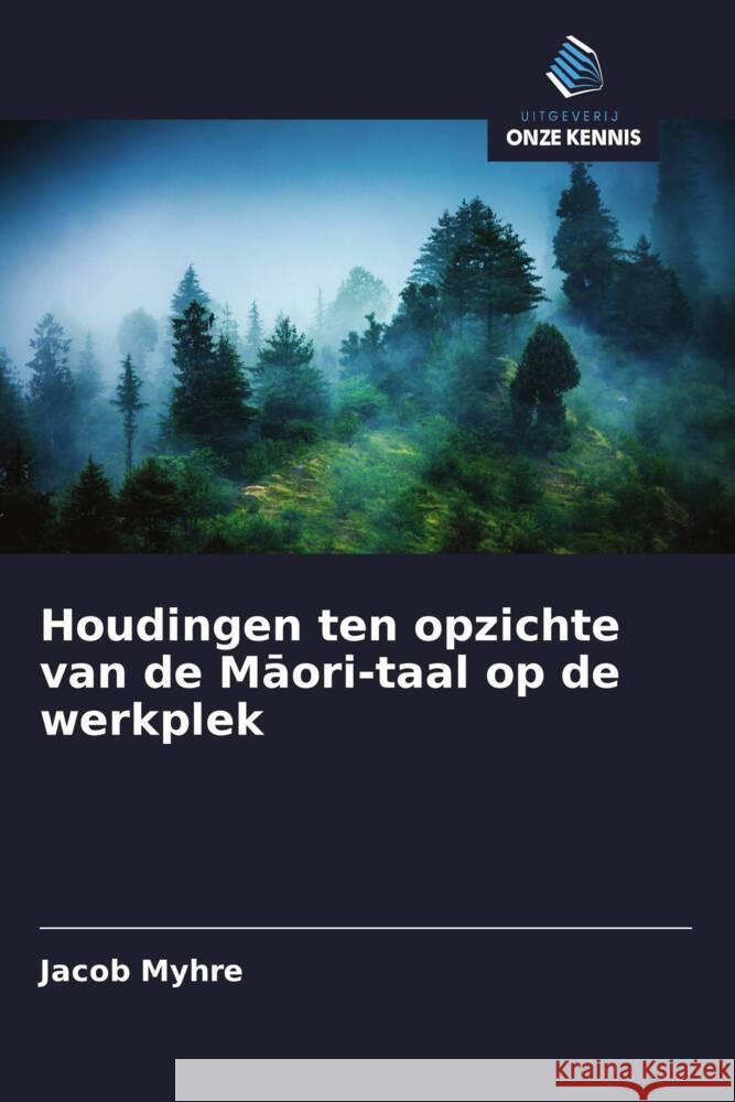 Houdingen ten opzichte van de Maori-taal op de werkplek Myhre, Jacob 9786202794619 Uitgeverij Onze Kennis