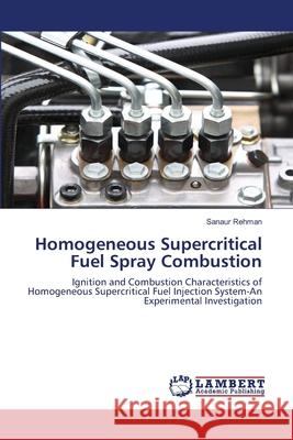 Homogeneous Supercritical Fuel Spray Combustion Sanaur Rehman 9786202795975