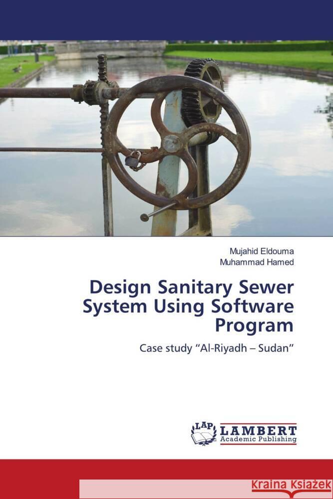 Design Sanitary Sewer System Using Software Program Eldouma, Mujahid, Hamed, Muhammad 9786202796026