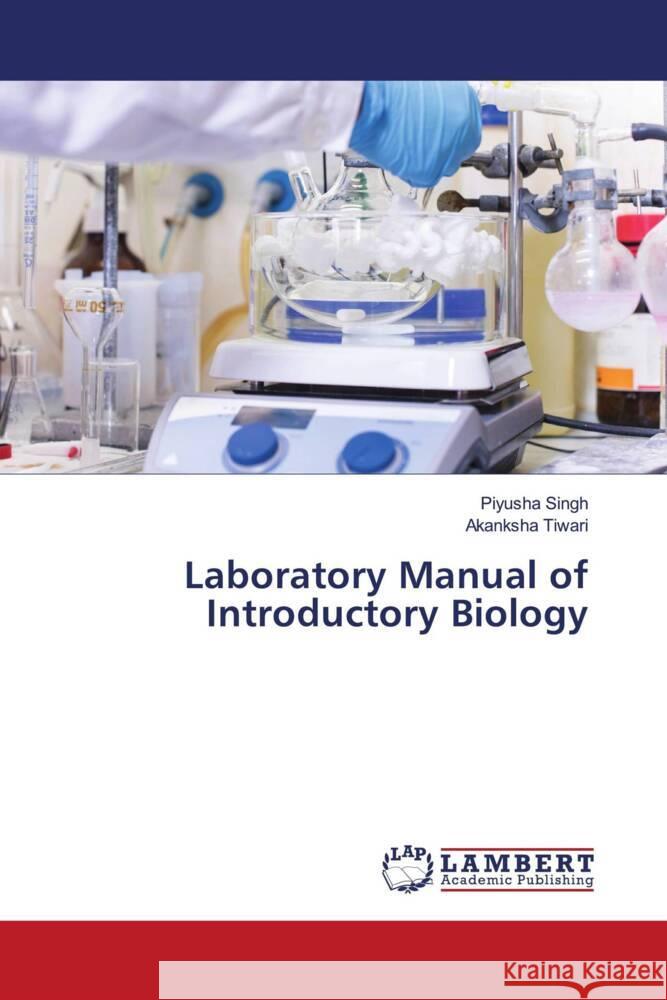 Laboratory Manual of Introductory Biology Singh, Piyusha, Tiwari, Akanksha 9786202796491