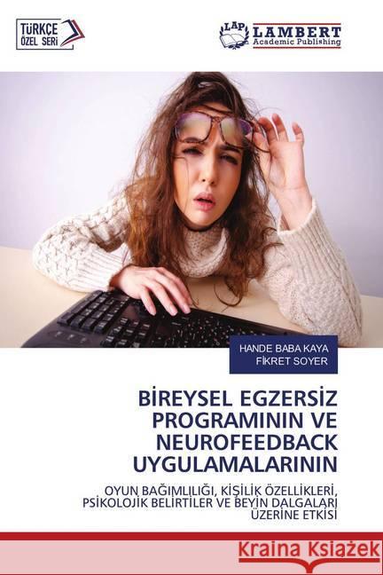 BIREYSEL EGZERSIZ PROGRAMININ VE NEUROFEEDBACK UYGULAMALARININ BABA KAYA, HANDE; Soyer, Fikret 9786202796767 LAP Lambert Academic Publishing