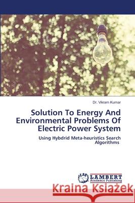 Solution To Energy And Environmental Problems Of Electric Power System Vikram Kumar 9786202798273 LAP Lambert Academic Publishing
