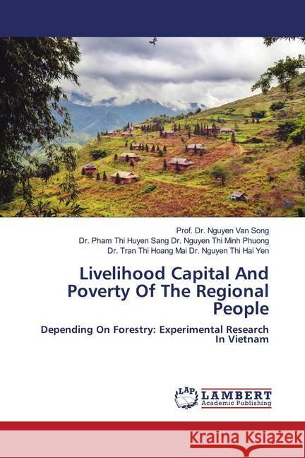 Livelihood Capital And Poverty Of The Regional People Van Song, Prof. Dr. Nguyen; Dr. Nguyen Thi Minh Phuong, Dr. Pham Thi Huyen Sang; Dr. Nguyen Thi Hai Yen, Dr. Tran Thi Ho 9786202798730 LAP Lambert Academic Publishing