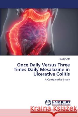 Once Daily Versus Three Times Daily Mesalazine in Ulcerative Colitis Hiba Salam 9786202799393