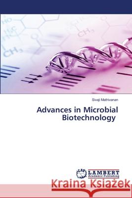 Advances in Microbial Biotechnology Sivaji Mathivanan 9786202800549