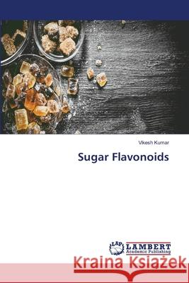 Sugar Flavonoids Vikesh Kumar 9786202800624