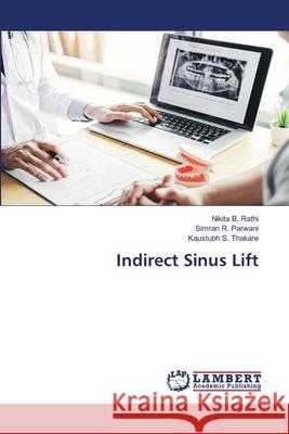 Indirect Sinus Lift Nikita B. Rathi Simran R. Parwani Kaustubh S. Thakare 9786202801263