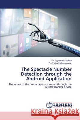 The Spectacle Number Detection through the Android Application Jagannath Jadhav Prof Vijay Hallappanavar 9786202802147 LAP Lambert Academic Publishing