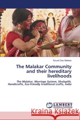 The Malakar Community and their hereditary livelihoods Kousik Da 9786202802178