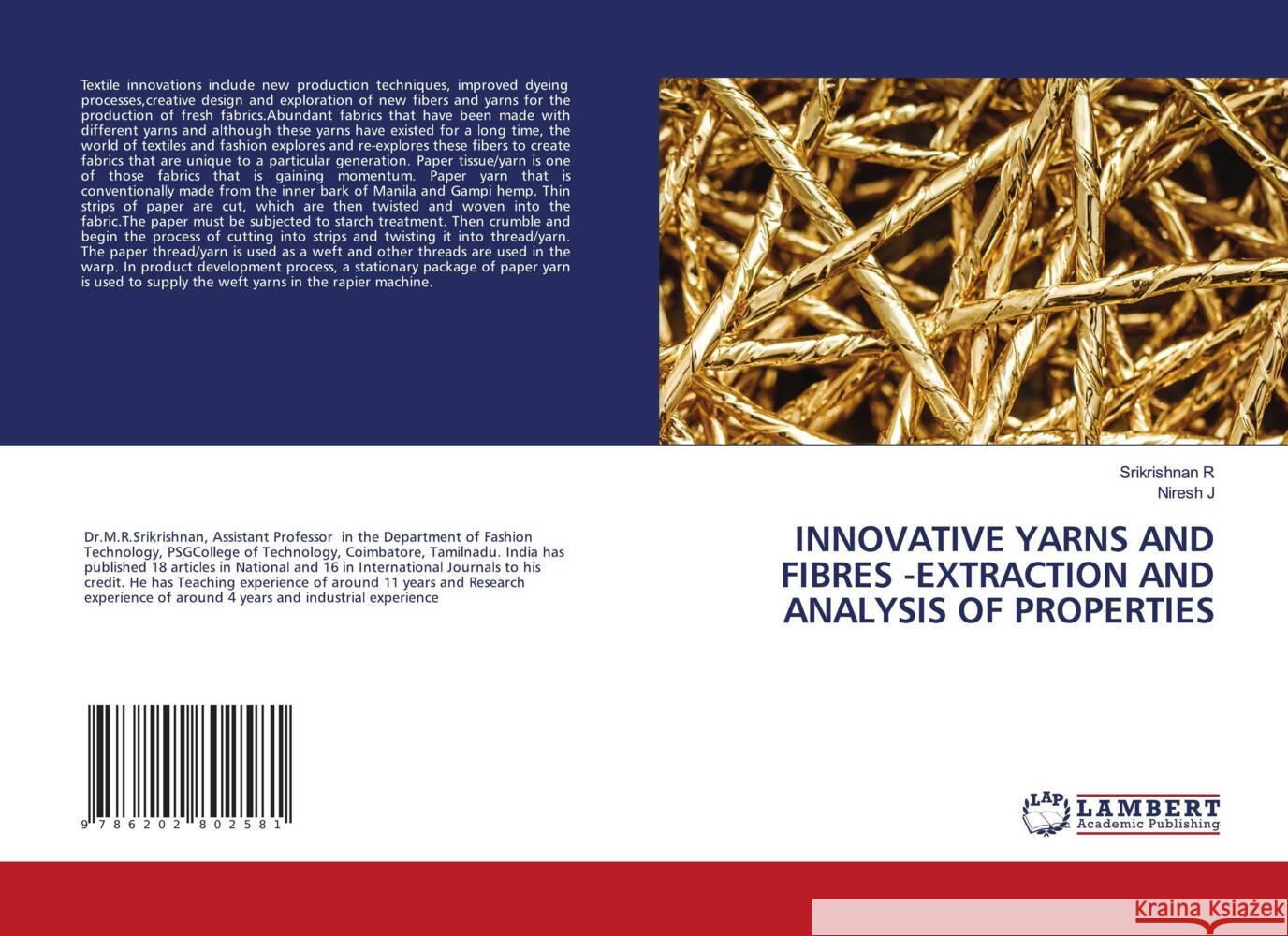 INNOVATIVE YARNS AND FIBRES -EXTRACTION AND ANALYSIS OF PROPERTIES R, Srikrishnan, J, Niresh 9786202802581 LAP Lambert Academic Publishing