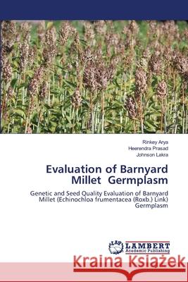 Evaluation of Barnyard Millet Germplasm Rinkey Arya Heerendra Prasad Johnson Lakra 9786202802727