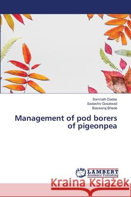 Management of pod borers of pigeonpea Somnath Dadas Sadashiv Gosalwad Baswaraj Bhede 9786202802901