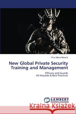 New Global Private Security Training and Management Pius Masai Mwachi 9786202803151