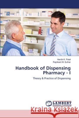 Handbook of Dispensing Pharmacy - I Hardik K Patel, Rajnikant M Suthar 9786202803717
