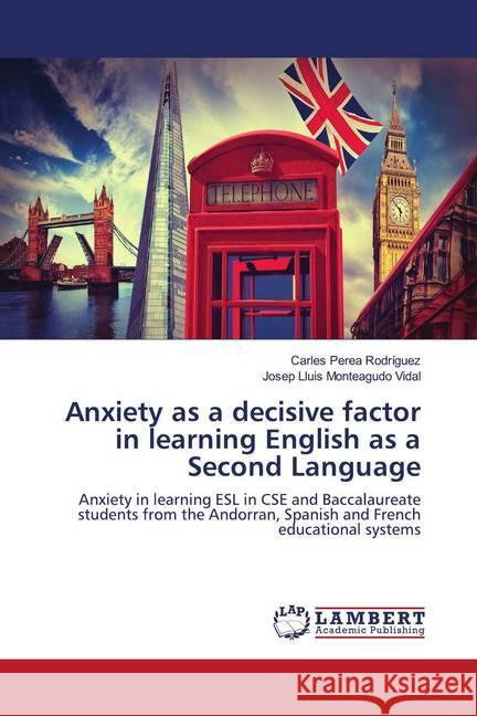 Anxiety as a decisive factor in learning English as a Second Language Perea Rodríguez, Carles; Monteagudo Vidal, Josep Lluis 9786202803731