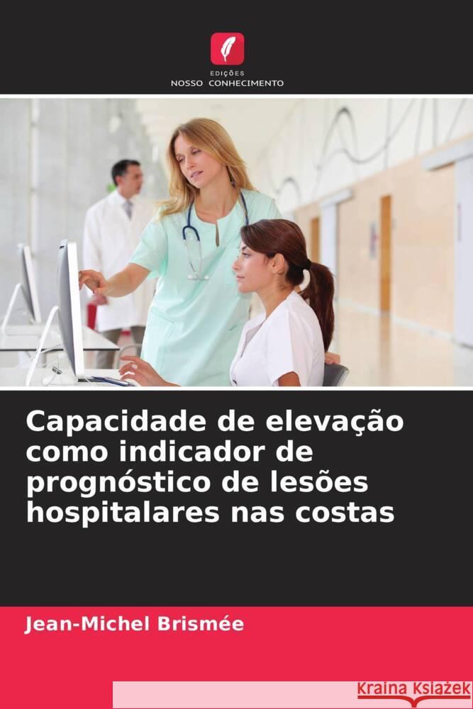 Capacidade de elevação como indicador de prognóstico de lesões hospitalares nas costas Brismée, Jean-Michel 9786202803779