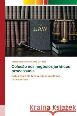 Colusão nos negócios jurídicos processuais Cardoso, Natasha Reis de Carvalho 9786202803922