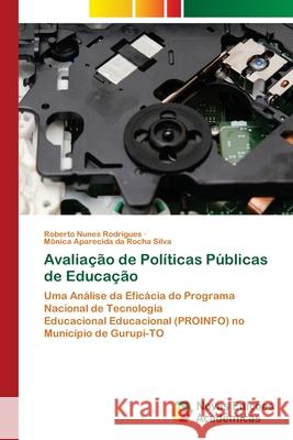 Avaliação de Políticas Públicas de Educação Rodrigues, Roberto Nunes; Silva, Mônica Aparecida da Rocha 9786202803939