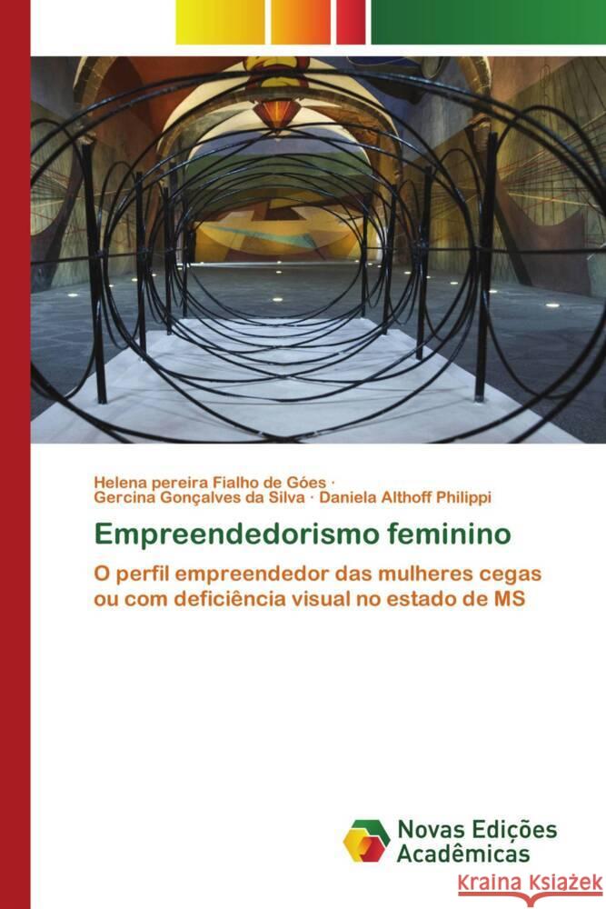 Empreendedorismo feminino Góes, Helena pereira Fialho de; Silva, Gercina Gonçalves da; Philippi, Daniela Althoff 9786202804172