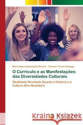 O Currículo e as Manifestações das Diversidades Culturais Costa Oliveira, Maria Aparecida 9786202804226
