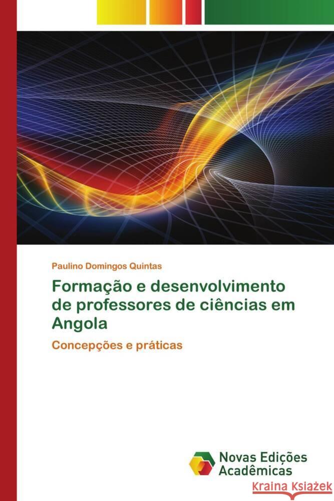 Formação e desenvolvimento de professores de ciências em Angola Domingos  Quintas, Paulino 9786202804318