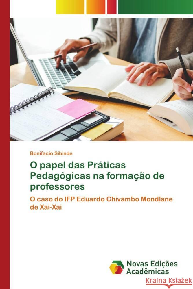 O papel das Práticas Pedagógicas na formação de professores Sibinde, Bonifacio 9786202804417