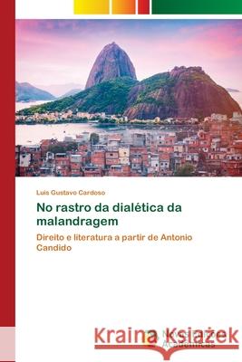 No rastro da dialética da malandragem Luis Gustavo Cardoso 9786202804813 Novas Edicoes Academicas