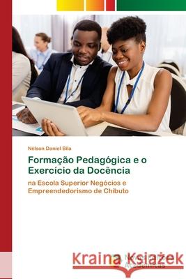 Formação Pedagógica e o Exercício da Docência Nélson Daniel Bila 9786202804844 Novas Edicoes Academicas