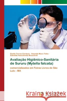 Avaliação Higiênico-Sanitária de Sururu (Mytella falcata) Cardoso, Danilo Torres 9786202805094