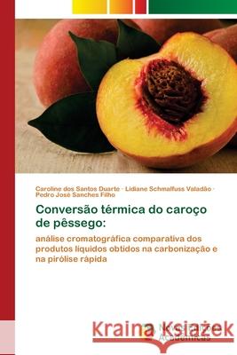 Conversão térmica do caroço de pêssego Dos Santos Duarte, Caroline 9786202805186